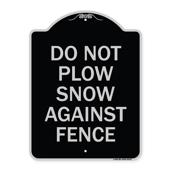 Do Not Plow Snow Against Fence Heavy-Gauge Aluminum Architectural Sign, 24" x 18", BS-1824-24142
